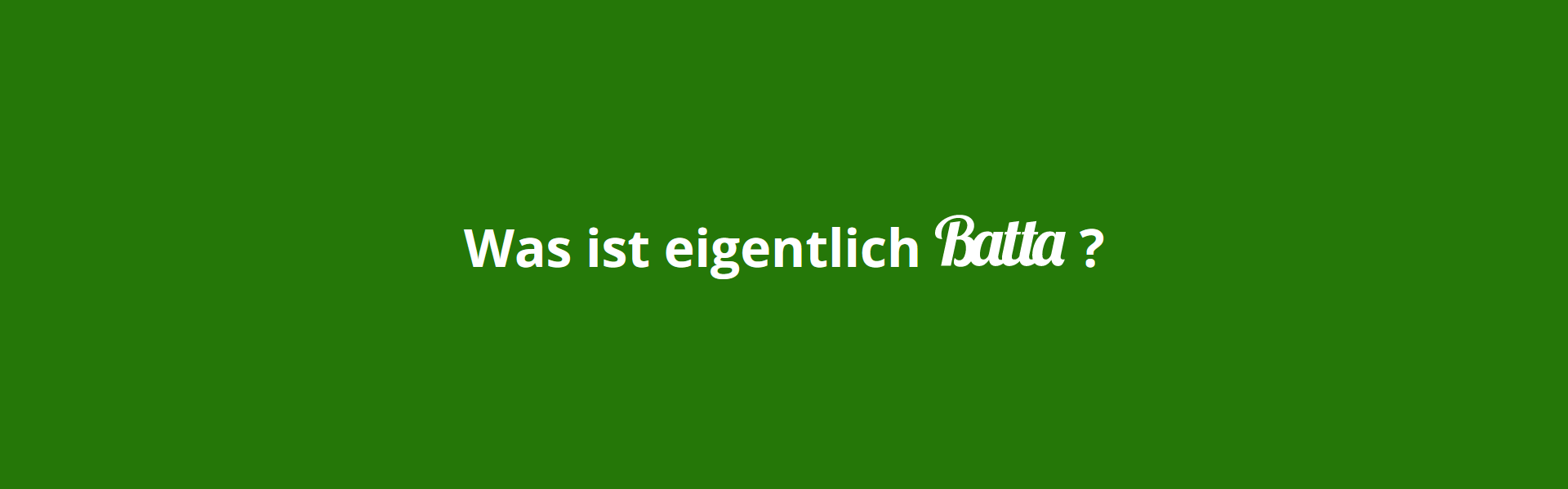 Was ist eigentlich Batta?